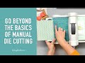 Go Beyond the Basics of Manual Die Cutting with Carissa Wiley
