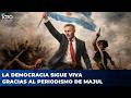 ‼️LA DEMOCRACIA SIGUE VIVA GRACIAS AL PERIODISMO DE MAJUL