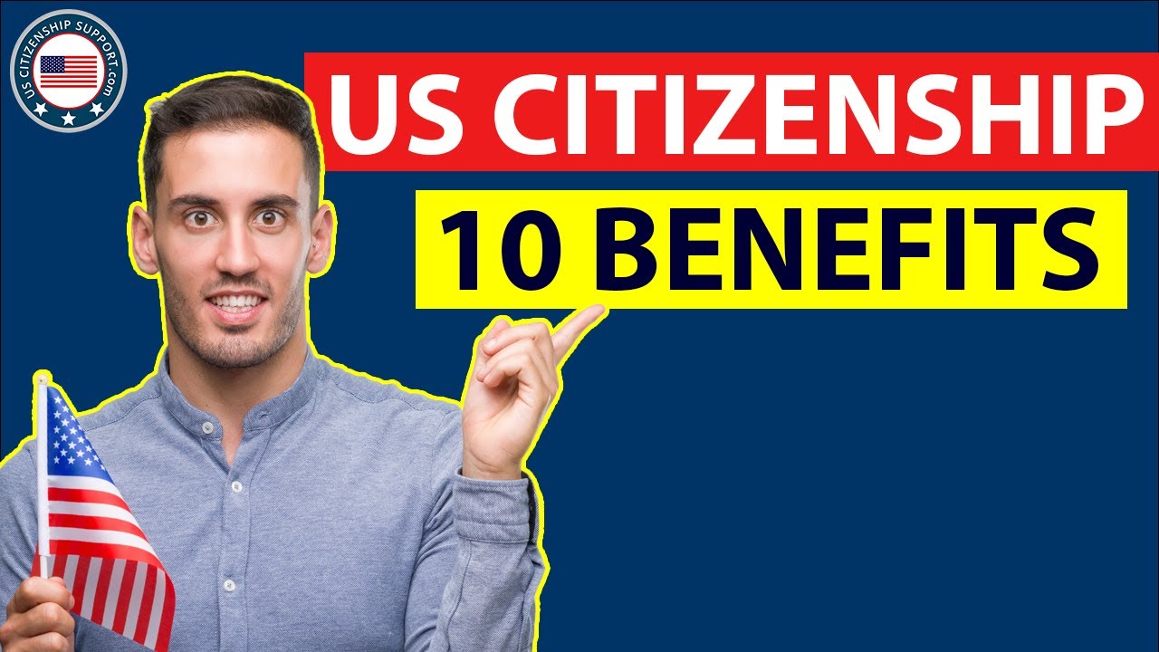 U.S. CITIZENSHIP 2023 The 10 Main Benefits of a US Citizen