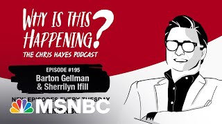 Chris Hayes Podcast with Barton Gellman \& Sherrilyn Ifill | Why Is This Happening? – Ep 195 | MSNBC