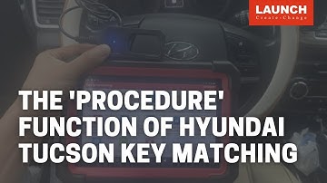 X-431 IMMO PRO | The "procedure" function on Hyundai Tucson for Key Matching | LAUNCH