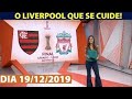 GLOBO ESPORTE 19/12/19 | TUDO SOBRE A GRANDE FINAL DO MUNDIAL 2019 | FLAMENGO X LIVERPOOL | PARTE 1