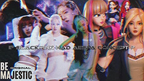 IF BLACKPINK HAD AN ÆSPA CONCEPT