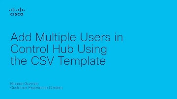 How to Add Multiple Users in Webex Control Hub Using a CSV Template | Webex Admin Guide