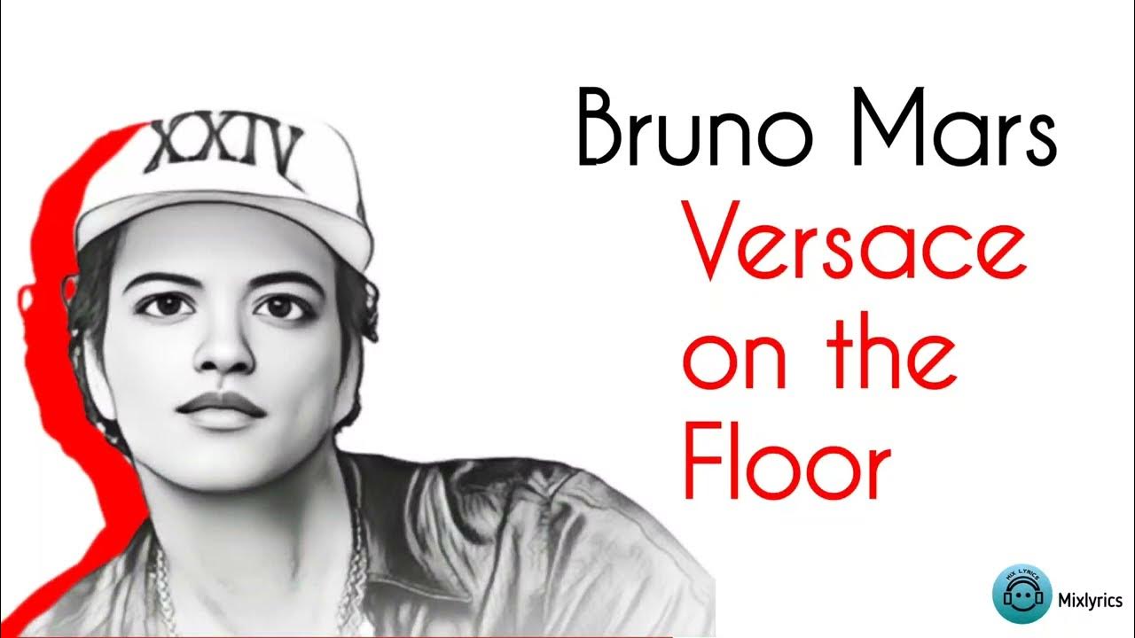 Bruno mars versace on floor. Bruno mars versace on floor