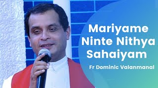 Vignette de la vidéo "Mariyame Ninte Nithya Sahaiyam | Fr Dominic Valanmanal"