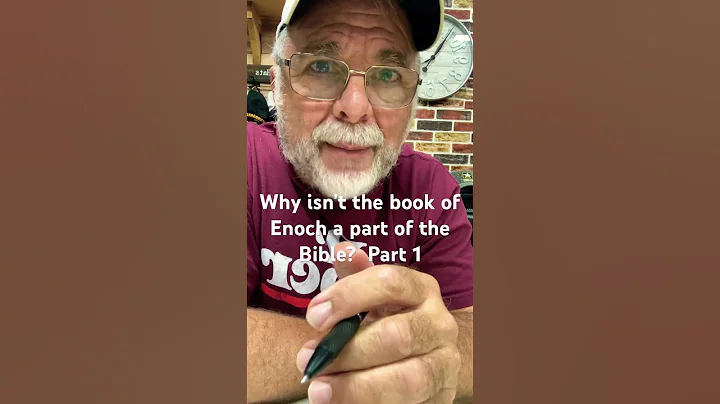 Why isn’t the book of Enoch a part of the Bible?  Part 1