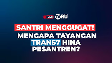 🔴 (LIVE) Santri Menggugat! Mengapa Tayangan Trans7 Hina Pesantren?