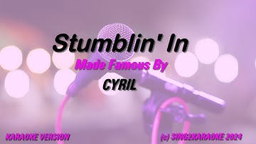 Thumbnail of CYRIL   Stumblin IN (Karaoke Version) Lyrics