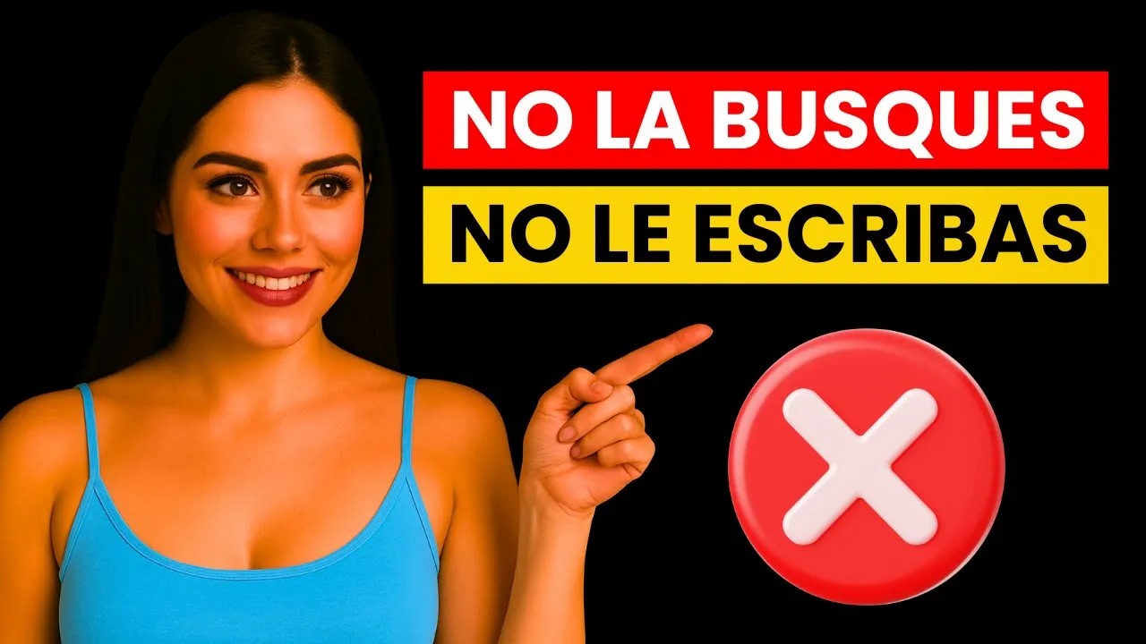 NO LA BUSQUES, NO LE ESCRIBAS    Solo Haz ESTO y TE VALORARÁ