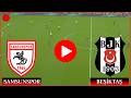🔴 Samsunspor Beşiktaş Maçı İzle 📺 Trendyol Süper Lig - 26 - Maçı Özet ✅ efootball 21
