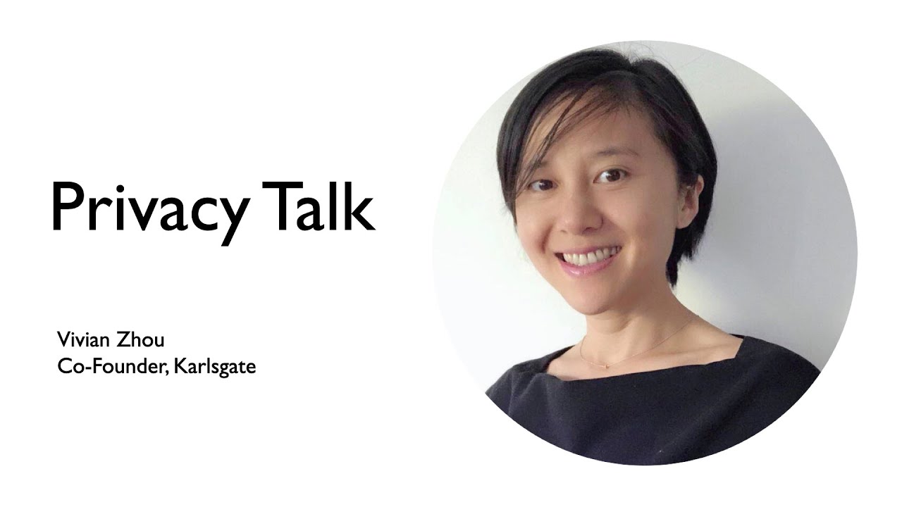 Privacy Talk with Vivian Zhou, Co-founder, Karlsgate - YouTube