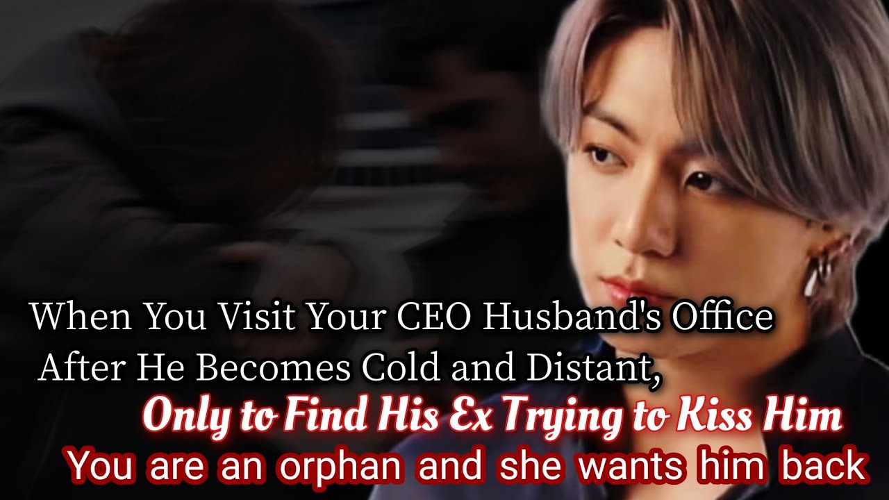 When you visit your CEO husband's office after he becomes Cold and Distant only to find his ex-