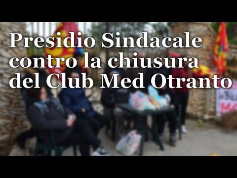 Presidio sindacale al Club Med di Otranto - 2 marzo 2013 | InOnda WebTv