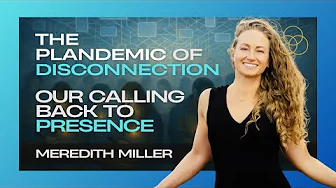 The Plandemic of Disconnection: Our Calling Back to Presence | Season 2 Ep. 9 thumbnail