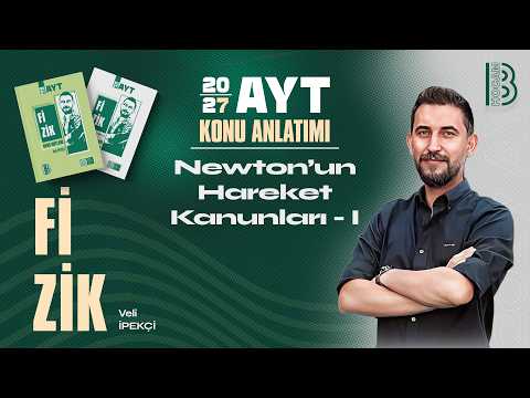 5) AYT Fizik - Newton'un Hareket Kanunları 1 - Veli İPEKÇİ - 2027