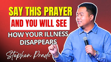 Stephen Prado Preaching Latest - Say This Prayer And You Will See How Your Illness Disappears