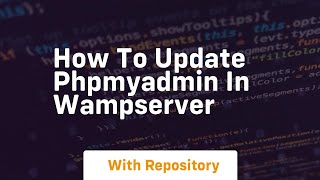 How to update phpmyadmin in wampserver