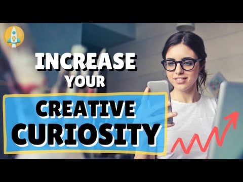 Be Curious: How to Increase your Curiosity and Creative Thinking,  Open your Mind, and Learn Faster