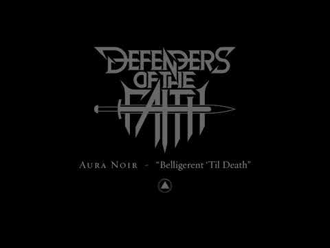 Aura Noir - Belligerent 'Til Death (Official Audio)