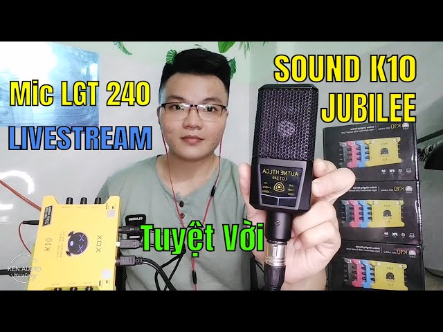 🔴Ken Audio Test Bộ Micro Thu Âm Livestream Soundcard K10 Jubilee Và Mic LGT 240 Giao Khách TPHCM