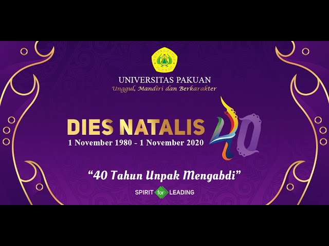 DIES NATALIS UNIVERSITAS PAKUAN 40 Tahun (4 Dekade)