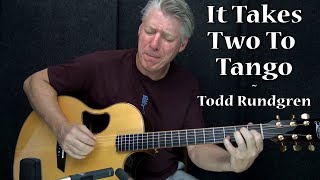 It Takes Two To Tango - Todd Rundgren - Fingerstyle Guitar Cover