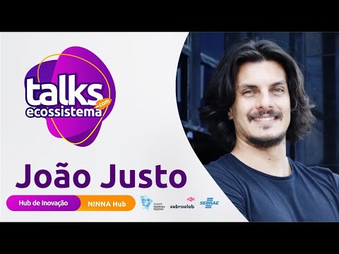 Talks com o Ecossistema #Ep16: João Justo - Ninna Hub