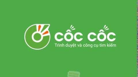 Tại sao Cốc Cốc làm Internet tuyệt vời hơn?