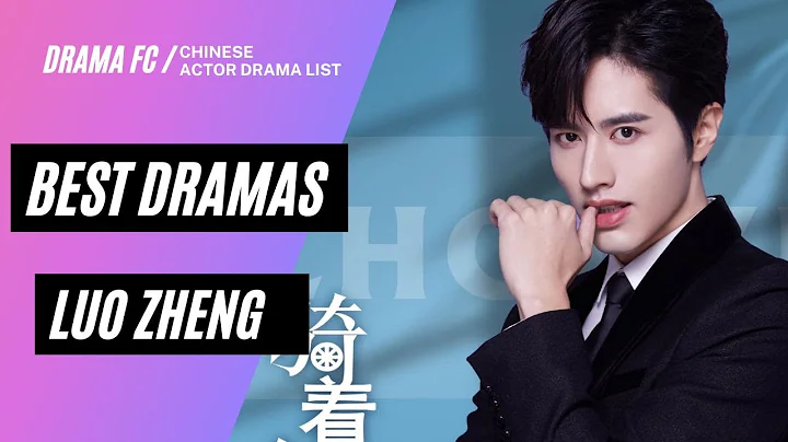 LUO ZHENG - TOP BEST DRAMAS LIST - DayDayNews