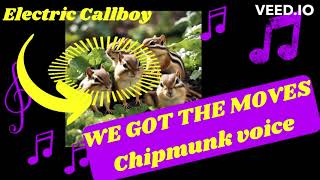 WE GOT THE MOVES - Electric Callboy | Chipmunk version Resimi
