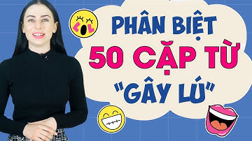 PHÂN BIỆT 50 CẶP TỪ TIẾNG ANH DỄ GÂY NHẦM LẪN NHẤT - Học tiếng Anh Online (Trực tuyến)
