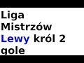 Liga Mistrzów Lewandowski król 2 gole