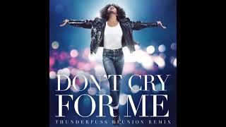 Whitney Houston - Dont Cry For Me Thuderpuss Reunion Remix