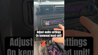 How To Change Your Kenwood Stereo Audio Settings! #kenwood #stereosettings #audio #caraudio