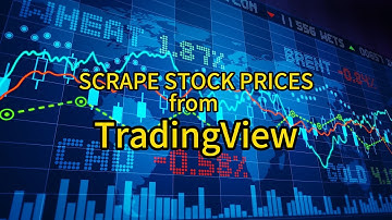 Stock Scaper - How to  Scrape Stock Data from TradingView