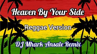 Heaven By Your Side - Jun Sisa Cover ( Reggae Version ) | DJ Mhark Remix