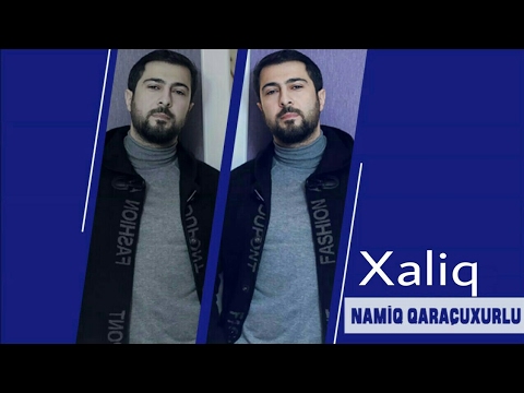 Namiq Qaraçuxurlu - Xaliq