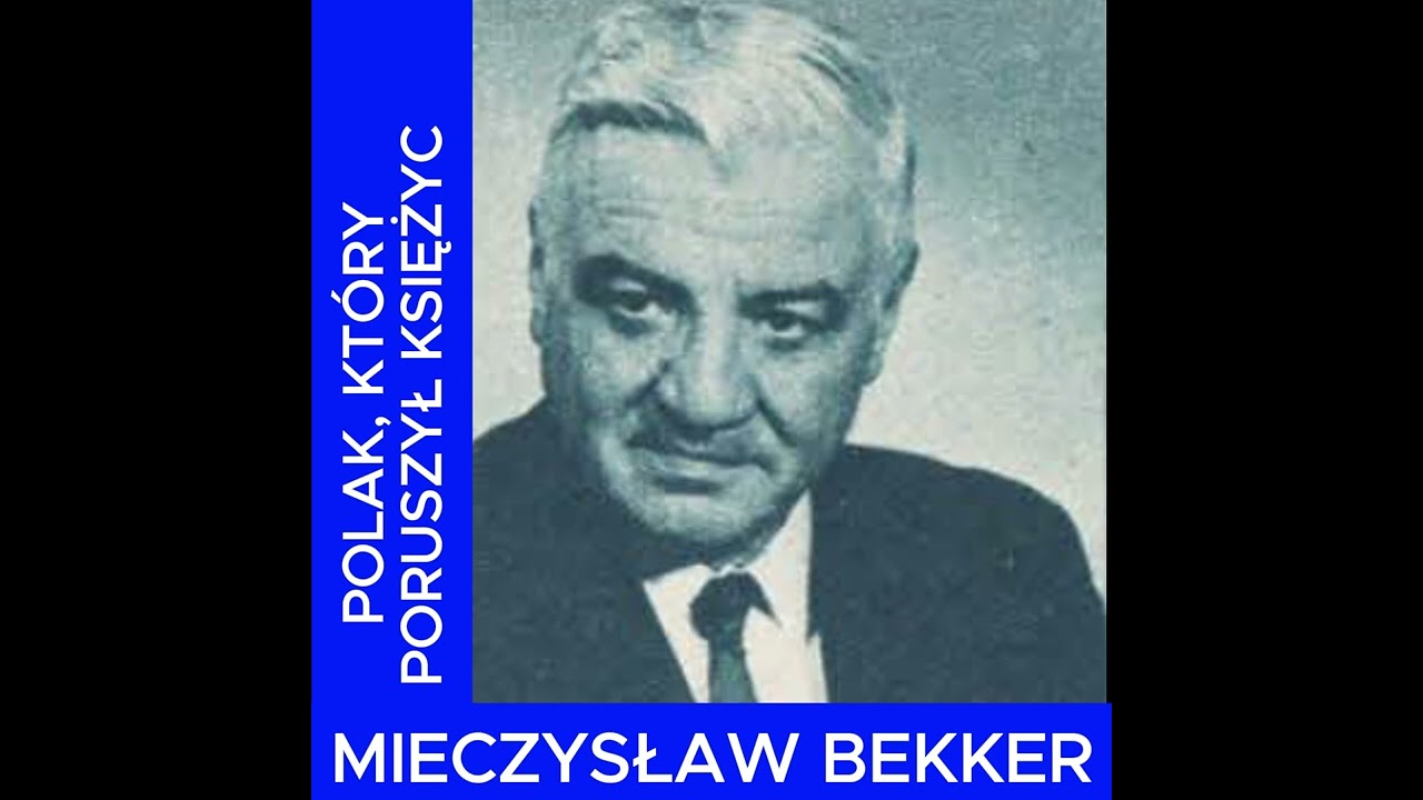 MIECZYSŁAW BEKKER. POLAK, KTÓRY PORUSZYŁ KSIĘŻYC