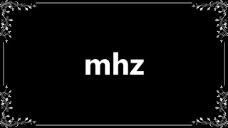 Mhz - Definition and How To Pronounce