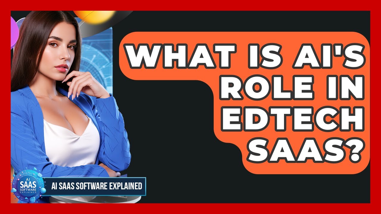 What Is AI's Role In EdTech SaaS? - AI SaaS Software Explained