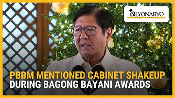 PBBM mentioned cabinet shakeup during Bagong Bayani Awards | The Daily Dish
