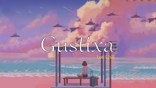 [Lofi Chill]: Gustixa Full Album BEST OF 2021 - Gustixa Full Lagu Terbaru - Lofi Remix Version