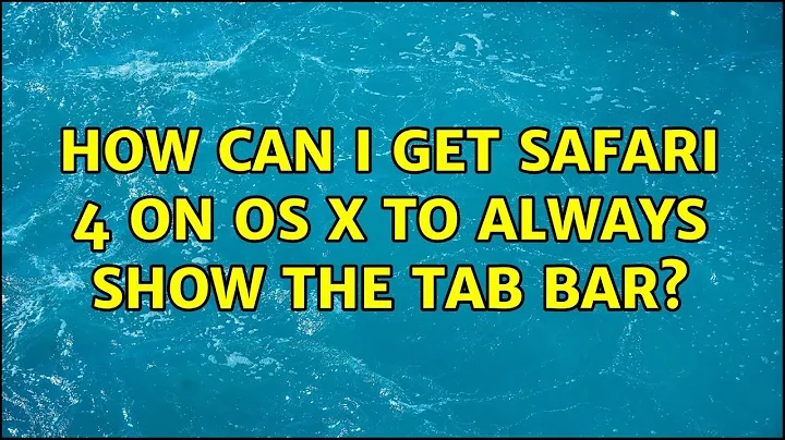 How can I get Safari 4 on OS X to always show the tab bar? (3 Solutions!!)