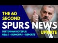 THE 60 SECOND SPURS NEWS UPDATE Verbal Agreement With Postecoglou: Two-Year Deal, Option For Another