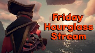 Friday Hourglass Stream (956-1000) | Sea Of Thieves