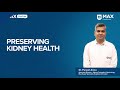 Preserving kidney health dr puneet arora  max hospital dehradun