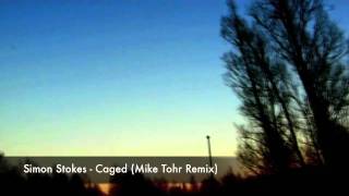 Simon Stokes - Caged Mike Tohr Remix