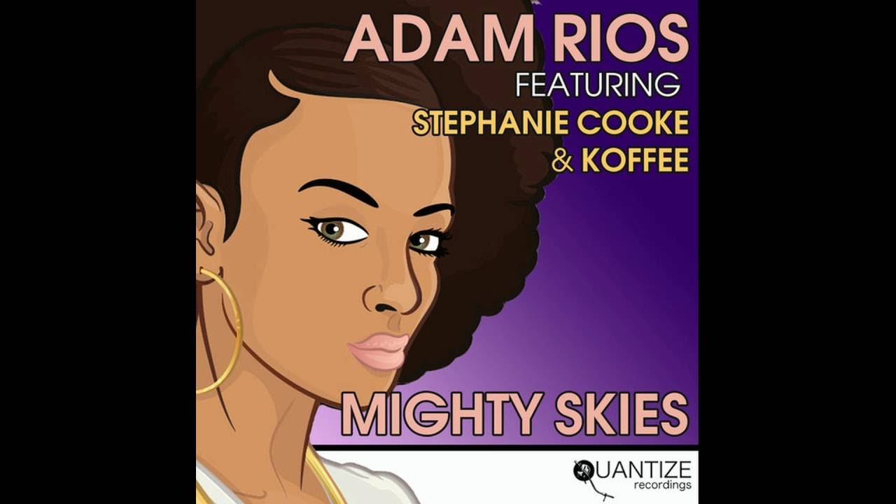 Adam Rios feat. Stephanie Cooke & Koffee - Mighty Skies (DJ Spen & Gary Hudgins Remix)