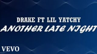 DRAKE FT LIL YACHTY_-_ANOTHER_LATE_NIGHT_(LYRICS)